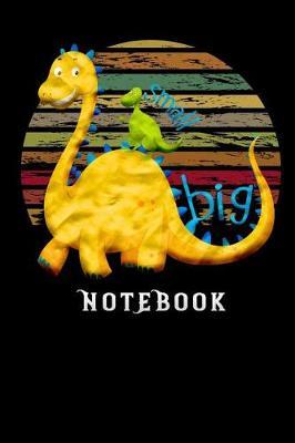 notebook: Journal Lined Notebook 120 pages 6x9 funny Dinosaur Notebook For Kids small dinosaur big dinosaur for kids in mothers day