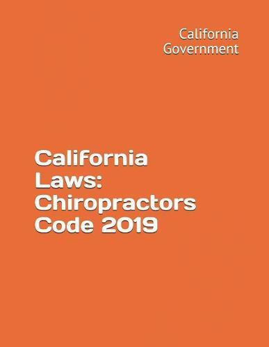 California Laws: Chiropractors Code 2019