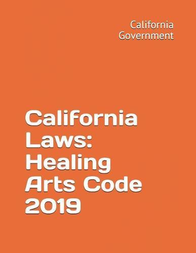 California Laws: Healing Arts Code 2019