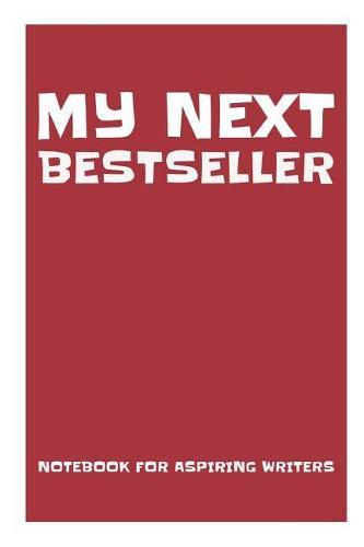 My next bestseller: notebook for aspiring writers - red