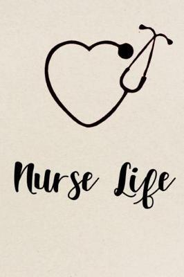 Nurse Life: Nurse Journal/Organizer/Practitioner Gift