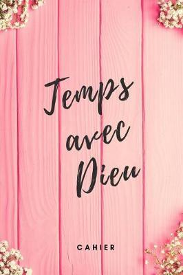 Temps avec Dieu cahier: Carnet chr tien, 108 pages grille de points (6x9 / 15,24 x 22,86 cm) pour la pri re, les sermons, l' glise et les dates