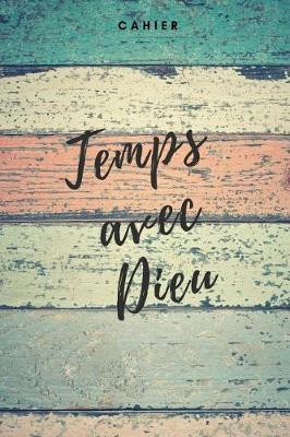 Temps avec Dieu cahier: Carnet chr tien, 108 pages grille de points (6x9 / 15,24 x 22,86 cm) pour la pri re, les sermons, l' glise et les dates