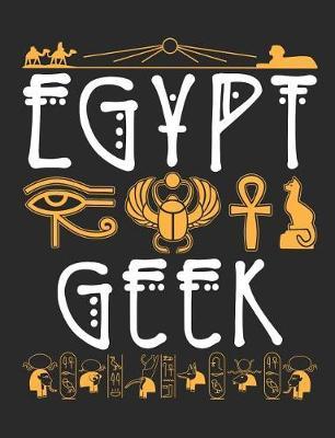 Egypt Geek: Archaeology Field Notebook, Blank Paperback Lined Book For Archaeologist Or Student, Graduation Gift