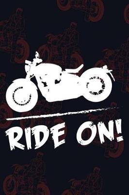 Ride On!: Blank Lined Notebook ( Biker ) (Black And Bikes)