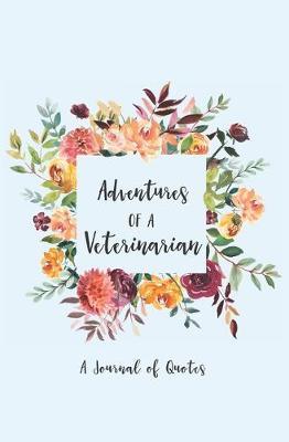 Adventures of a Veterinarian: A Journal of Quotes