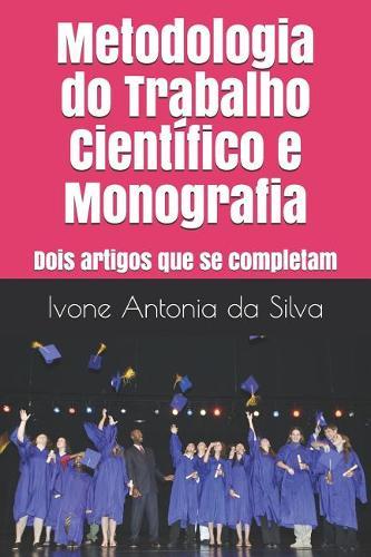Metodologia do Trabalho Cientifico e Monografia: Dois artigos que se completam