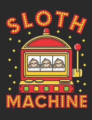 Sloth Machine: Casino Notebook, Blank Paperback Book for Gamblers, Gambling Log