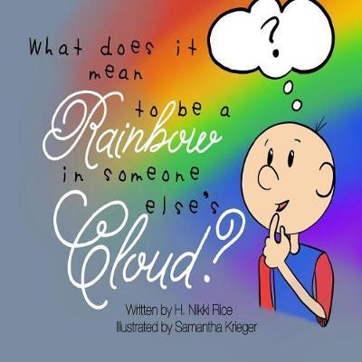 What Does It Mean to Be a Rainbow in Someone Else's Cloud?