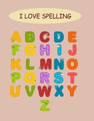I Love Spelling: Awesome wide-ruled notebook for spelling class