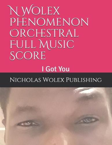 N Wolex Phenomenon Orchestral Full Music Score,: I Got You
