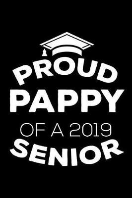 Proud Pappy Of A 2019 Senior: Funny Grandparent Graduation Appreciation Journal, Parent Graduate Memory Keepsake, Message Book From Grandpas, Grandfathers