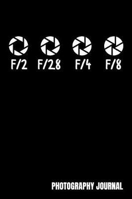 Photography Journal: Photographer Notebook, Photography Gifts, Photographer Birthday Present, Camera, For Photographer School, Funny Photographer Instructor