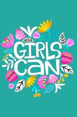 Girls Can Floral Mid Year Academic Teacher Diary With Schedules, Trackers. Logs, Reports, Goal Setting & Positive Quotes