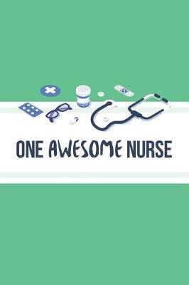 One Awesome Nurse: Reflection Journaling In Nursing; Reflective Journaling In Nursing Blank Lined Paper Journal; Gift For Nurses In Nursing School Journal Lined Notebook; Nurse Appreciation Week Gifts Green Diary and Planner