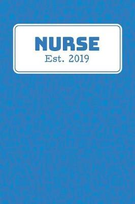 Nurse Est 2019: Gift For Nurses In Nursing School Journal Lined Notebook; Reflective Journaling In Nursing Blank Lined Paper Journal; Reflection Journaling In Nursing; Nurse Appreciation Week Gifts Blue Diary and Planner