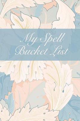 My Spell Bucket List: Journal for Your Witchy and Magickal Goals