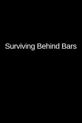 Surviving Behind Bars: An Inmate Writing Notebook for a Loved One in Jail or Prison