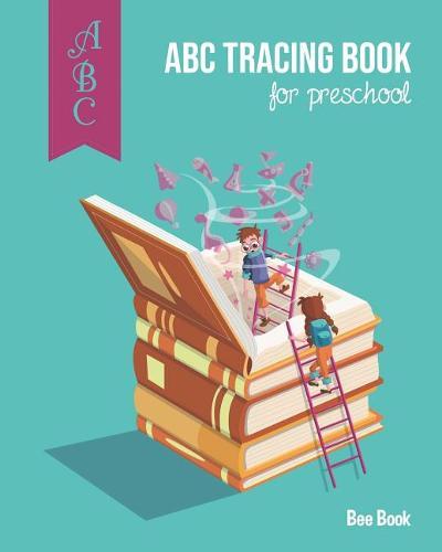 ABC Tracing Book For Preschool: Coloring And Letter Tracing Book for Preschoolers, Kids, Kindergarten And Toddlers, Letter Tracing Books for Kids Ages 3-5 & Kindergarten and Letter Tracing Workbook