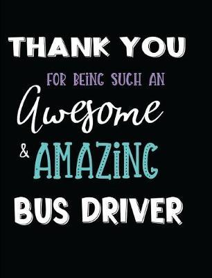 Thank You For Being Such An Awesome & Amazing Bus Driver