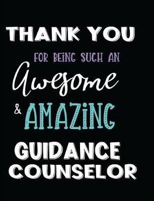 Thank You For Being Such An Awesome & Amazing Guidance Counselor