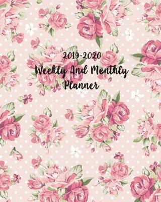 2019-2020 Weekly and Monthly Planner: 24 Month Year January 2019 - December 2020 Daily Weekly and Monthly Calendar Planner Schedule Record Book 158 Pages