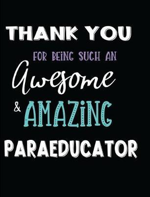 Thank You For Being Such An Awesome & Amazing Paraeducator
