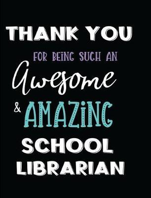 Thank You For Being Such An Awesome & Amazing School Librarian