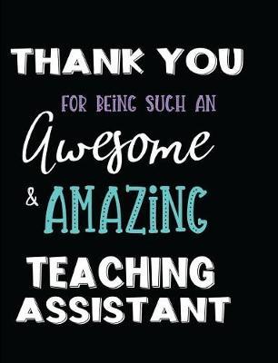 Thank You For Being Such An Awesome & Amazing Teaching Assistant