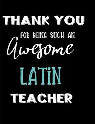 Thank You For Being Such An Awesome Latin Teacher
