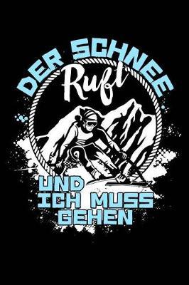 Der Schnee ruft: Notizbuch / Notizheft f r Skifahrer Ski-Fahren Schi-Fahren Schi-Fahrer-in A5 (6x9in) dotted Punktraster