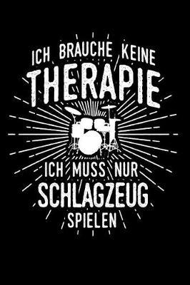 Therapie? Schlagzeug!: Notizbuch / Notizheft f r Schlagzeuger Schlagzeuger-in Drummer-in Percussion A5 (6x9in) dotted Punktraster