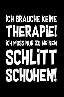 Therapie? Lieber Schlittschuhe: Notizbuch / Notizheft f r Eislaufen Eisl ufer Schlittschuh-laufen Eiskunstlauf A5 (6x9in) dotted Punktraster