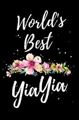 World's Best YiaYia: Funny Mother's Day Journal: This is a 6X9 100 Page Diary To Write Memories in. Makes A Great Mother's Day in May Greeting Gift For Women.