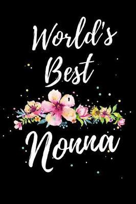 World's Best Nonna: Funny Mother's Day Journal: This is a 6X9 100 Page Diary To Write Memories in. Makes A Great Mother's Day in May Greeting Gift For Women.