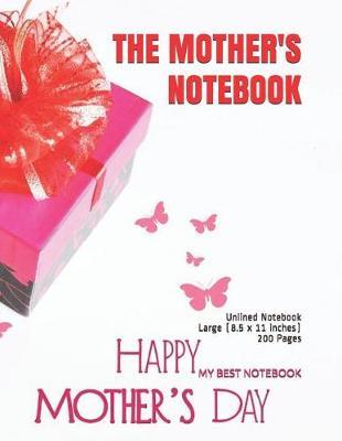The Mother's Notebook: Unlined Notebook - Large (8.5 x 11 inches) - 200 Pages