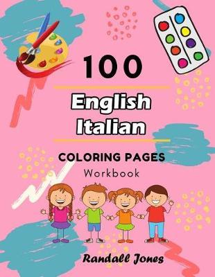 100 English Italian Coloring Pages Workbook: Awesome coloring book for Kids
