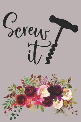 Screw It: Fun Simple Wine Journal To Rate And Record Your Tastings