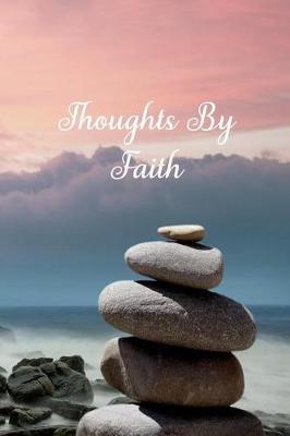 Thoughts By Faith: Personalized Cover Lined Blank Notebook, Journal, Diary For Personal Use Or As A Beautiful Gift For Any Occasion.