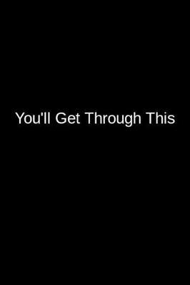 You'll Get Through This: A Creative Psychology Writing Journal for an Inmate and a Loved One in Jail or Prison