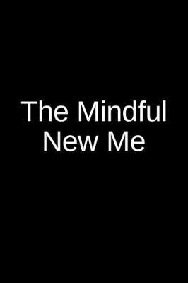 The Mindful New Me: A Creative Psychology Writing Journal for an Inmate and a Loved One in Jail or Prison
