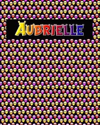 120 Page Handwriting Practice Book with Colorful Alien Cover Aubrielle: Primary Grades Handwriting Book