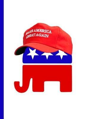 Make America Great Again: 8.5 x 11 MAGA Notebook Journal Planner Diary Doodling Scrapbook Trumpster POTUS paper pad softcover support Red Republican - God Bless America