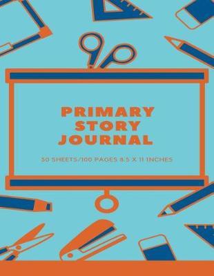 Primary Story Journal: 50 Sheets/100 Pages (8.5 x 11 inches)