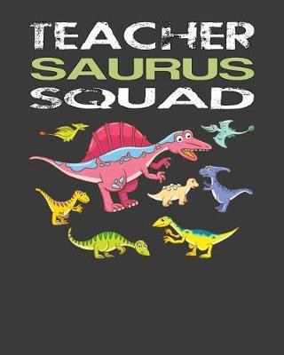 Teacher-Saurus Squad: Elementary School Teacher's 2019-2020 Academic Calendar Planner For Keeping Student's Records, Birthdays, Medications, Expense Tracker and more.
