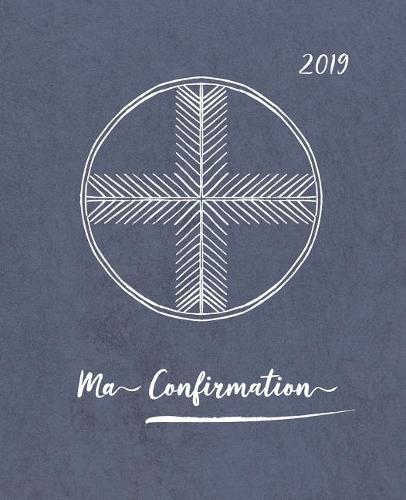 Ma Confirmation: Livre d'or avec beaucoup d'espace pour les souhaits bénis - comme idée cadeau pour l'enfant de communion - amour, bonheur et bénédiction à écrire