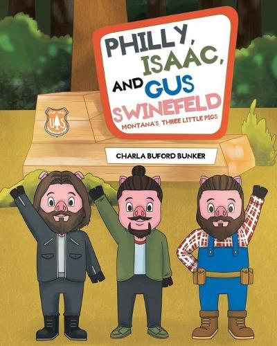 Philly, Isaac, and Gus Swinefeld: Montana's Three Little Pigs