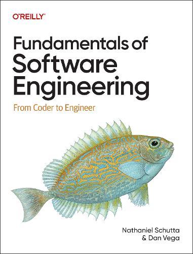 Fundamentals of Software Engineering: From Coder to Engineer
