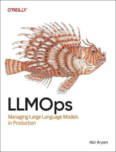 LLMOps: Managing Large Language Models in Production