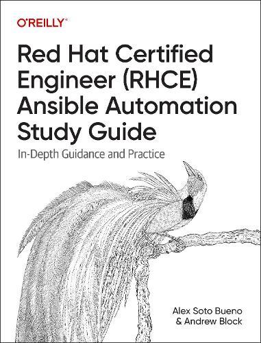 Red Hat Certified Engineer (Rhce) Ansible Automation Study Guide: In-Depth Guidance and Practice